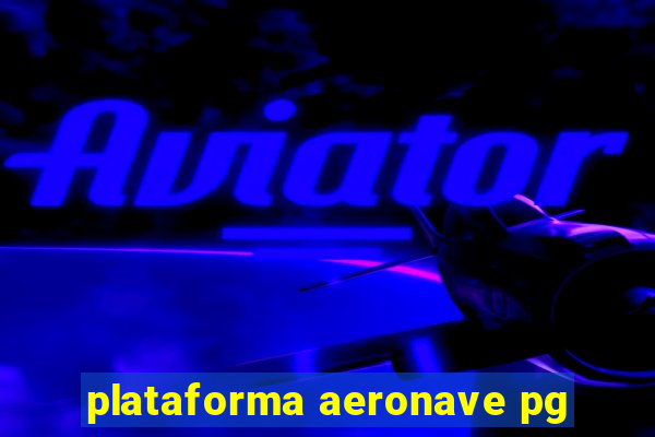 plataforma aeronave pg